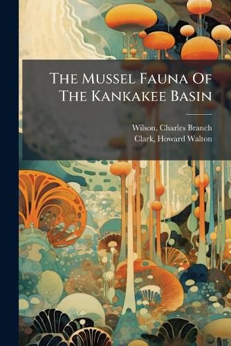 Cover image for The Mussel Fauna of the Kankakee Basin
