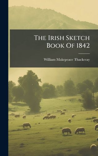 Cover image for The Irish Sketch Book Of 1842