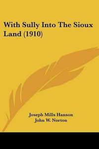 Cover image for With Sully Into the Sioux Land (1910)