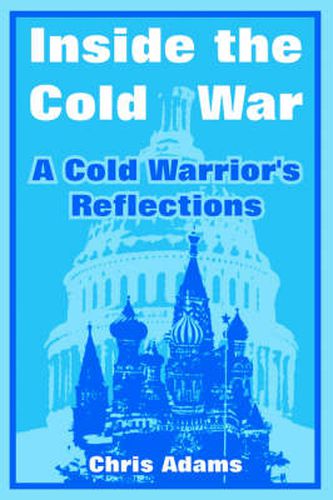 Inside the Cold War: A Cold Warrior's Reflections