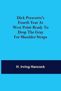 Cover image for Dick Prescotts's Fourth Year at West Point Ready to Drop the Gray for Shoulder Straps