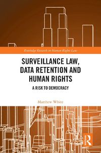 Cover image for Surveillance Law, Data Retention and Human Rights