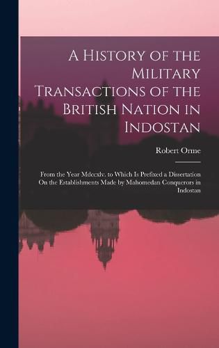 A History of the Military Transactions of the British Nation in Indostan