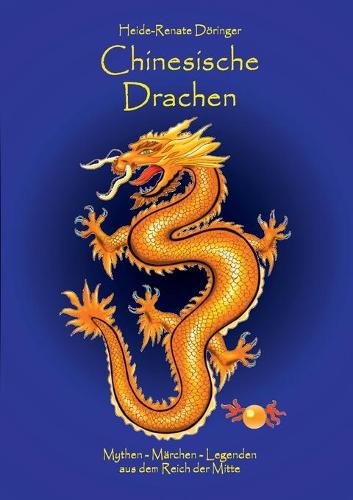 Cover image for Chinesische Drachen: Mythen - Marchen - Legenden aus dem Reich der Mitte