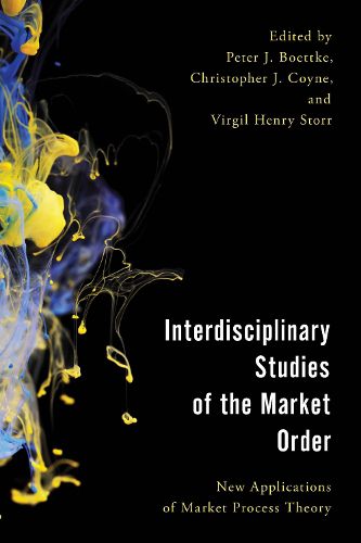 Cover image for Interdisciplinary Studies of the Market Order: New Applications of Market Process Theory