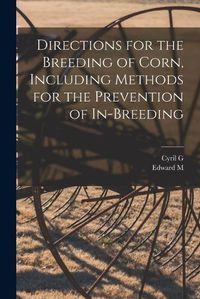 Cover image for Directions for the Breeding of Corn, Including Methods for the Prevention of In-breeding