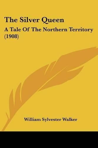 The Silver Queen: A Tale of the Northern Territory (1908)