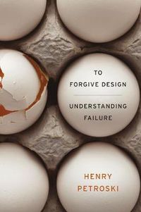 Cover image for To Forgive Design: Understanding Failure
