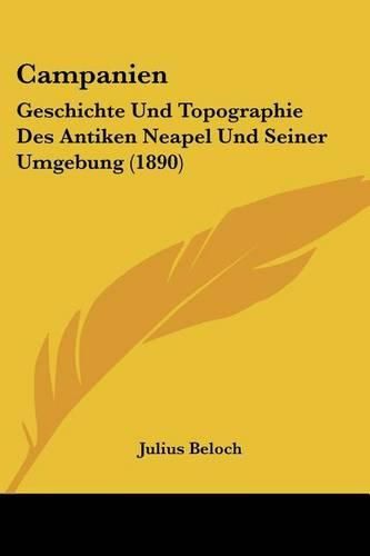 Cover image for Campanien: Geschichte Und Topographie Des Antiken Neapel Und Seiner Umgebung (1890)