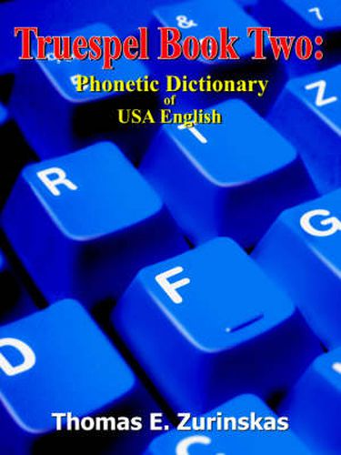 Cover image for Truespel Book Two: Phonetic Dictionary of USA English