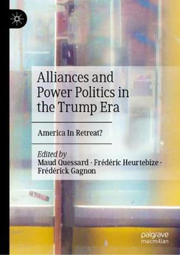 Cover image for Alliances and Power Politics in the Trump Era: America In Retreat?