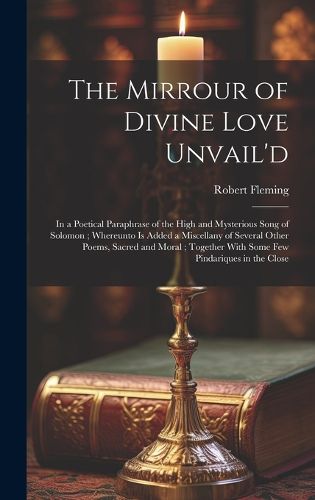 Cover image for The Mirrour of Divine Love Unvail'd