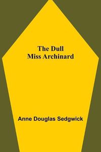 Cover image for The Dull Miss Archinard