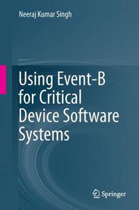 Cover image for Using Event-B for Critical Device Software Systems