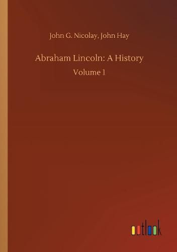 Cover image for Abraham Lincoln: A History