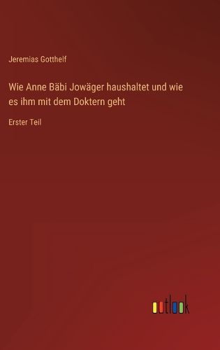 Cover image for Wie Anne Baebi Jowaeger haushaltet und wie es ihm mit dem Doktern geht