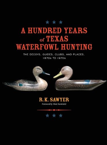 Cover image for A Hundred Years of Texas Waterfowl Hunting