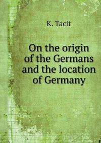 Cover image for On the origin of the Germans and the location of Germany