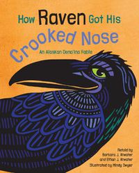 Cover image for How Raven Got His Crooked Nose: An Alaskan Dena'ina Fable