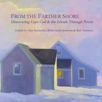 Cover image for From the Farther Shore: Discovering Cape Cod and the Islands Through Poetry