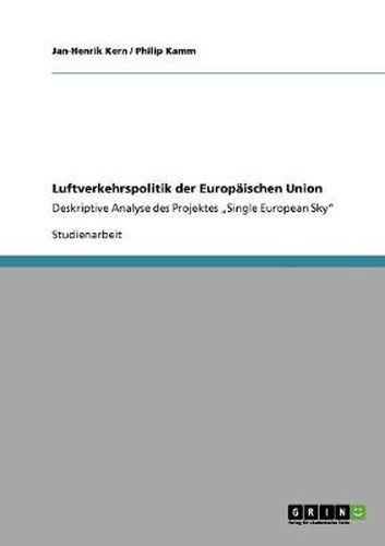 Cover image for Luftverkehrspolitik der Europaischen Union: Deskriptive Analyse des Projektes  Single European Sky