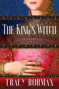 Cover image for The King's Witch: Frances Gorges Historical Trilogy, Book I