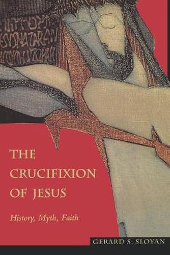 Cover image for The Crucifixion of Jesus: History, Myth, Faith