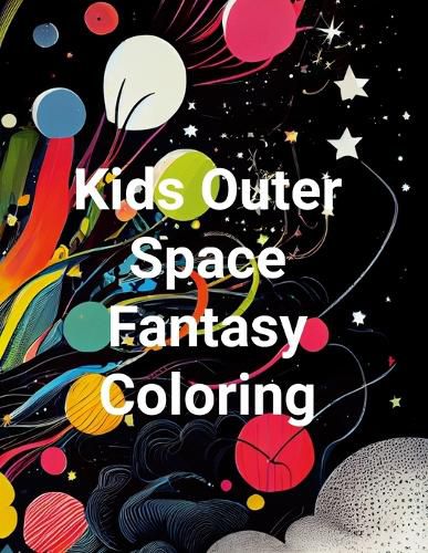 Cover image for Kids Outer Space Fantasy Colouring Book