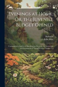 Cover image for Evenings at Home; Or, the Juvenile Budget Opened