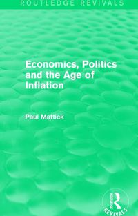 Cover image for Economics, Politics and the Age of Inflation