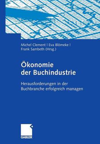 OEkonomie Der Buchindustrie: Herausforderungen in Der Buchbranche Erfolgreich Managen