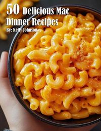 Cover image for 50 Delicious Mac Dinner Recipes