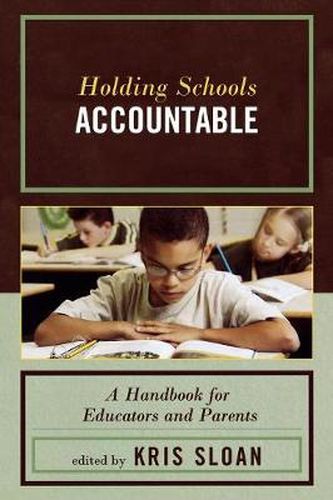 Cover image for Holding Schools Accountable: A Handbook for Educators and Parents