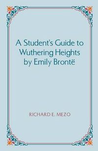 Cover image for A Student's Guide to Wuthering Heights by Emily Bronte