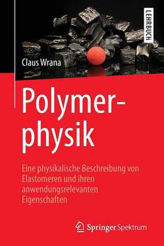 Cover image for Polymerphysik: Eine physikalische Beschreibung von Elastomeren und ihren anwendungsrelevanten Eigenschaften