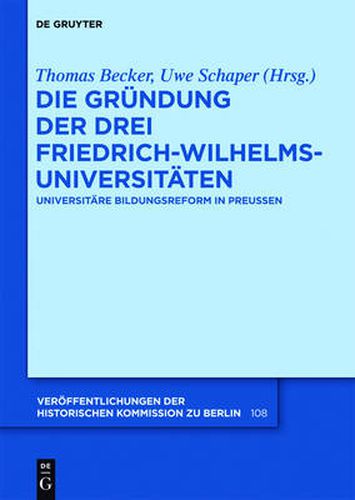 Cover image for Die Grundung der drei Friedrich-Wilhelms-Universitaten