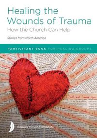 Cover image for Healing the Wounds of Trauma: How the Church Can Help (Stories from North America) 2021 edition