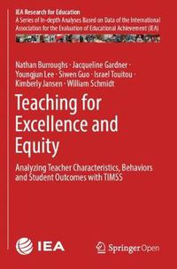 Cover image for Teaching for Excellence and Equity: Analyzing Teacher Characteristics, Behaviors and Student Outcomes with TIMSS