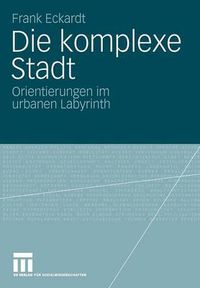 Cover image for Die Komplexe Stadt: Orientierungen Im Urbanen Labyrinth