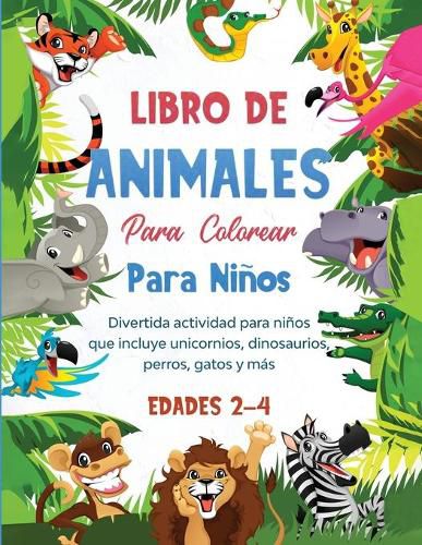 Cover image for Libro de animales para colorear para ninos: Divertida actividad para ninos que incluye unicornios, dinosaurios, perros, gatos y mas