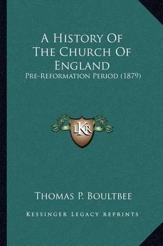 Cover image for A History of the Church of England: Pre-Reformation Period (1879)