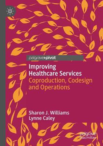 Cover image for Improving Healthcare Services: Coproduction, Codesign and Operations