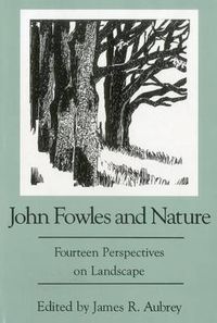 Cover image for John Fowles and Nature: Fourteen Perspectives on Landscape