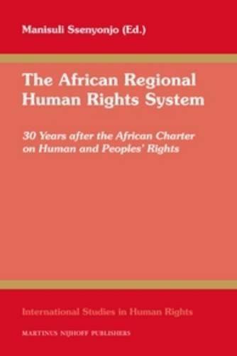 The African Regional Human Rights System: 30 Years after the African Charter on Human and Peoples' Rights