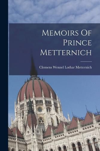 Cover image for Memoirs Of Prince Metternich