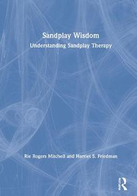 Cover image for Sandplay Wisdom: Understanding Sandplay Therapy