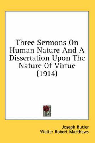 Three Sermons on Human Nature and a Dissertation Upon the Nature of Virtue (1914)