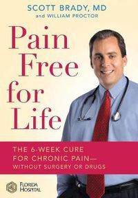 Cover image for Pain Free for Life: The 6-Week Cure for Chronic Pain--Without Surgery or Drugs