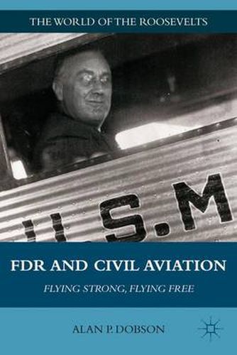 Cover image for FDR and Civil Aviation: Flying Strong, Flying Free