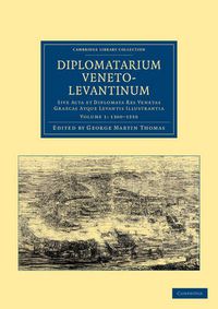 Cover image for Diplomatarium veneto-levantinum: Sive acta et diplomata res venetas graecas atque levantis illustrantia